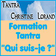 Christine Lorand Formation Tantra -  Christine Lorand psychologue propose des stages de Tantra pour couple ou individuel ainsi que des stages sur la méditation, yoga, therapie psycho corporel, massages, victimologie .<br />
