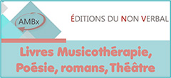 Livres de musicothérapie - Éditions en Musicothérapie Poésie Théatre Roman | Editionsnonverbal-ambx.net - Les éditions du non verbal au sein de l'atelier de musicothérapie de Bordeaux proposent des ouvrages, des livres en musicothérapie sous la direction de Mr Gérard Ducourneau - Depuis plus de trente ans, les Éditions du Non Verbal, branche édition de l’Atelier de musicothérapie de Bordeaux proposent des textes et autres contributions graphiques, inédits en France, qui témoignent d’un intérêt pour le rapport non verbal/verbal. Elles privilégient ce qu’il est convenu d’appeler « musicothérapie », en présentant études théoriques et pratiques sur le sujet. Il y a aussi une récente création de la branche « Littératures » qui propose spécifiquement des ouvrages sur la poésie, des romans, des pièces de théâtre. 