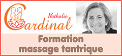 Formation massage tantrique/Cours de Tantra appliqué avec harmonisation hommes/femmes (parcours spécialisé certifiant reconnu par l’Association de Massage Tantrique) - Stage sexothérapie/toucher intuitif et bienveillant en toute liberté par Nathalie Cardinal (Montpellier/34) | Massagetantriquemontpellier.fr - Nathalie Cardinal, présidente nationale de l’Association de Massage Tantrique et formatrice professionnelle référente en tantra hommes/femmes et en massage intégral tantrique masculin/féminin, propose sur Montpellier (34) des cours de Tantra psycho-corporel appliqué et des stages de toucher intuitif, tantrique et bienveillant avec une harmonisation énergétique féminin/masculin ainsi obtenue en toute liberté - De plus, cette formation certifiante de spécialisation en massage tantrique contient une initiation spécifique en sexothérapie et tantra complet et un approfondissement vers le massage cachemirien et le 4 mains - Enfin, en tant que formatrice spécialisée dans les domaines du tantra et du massage tantrique, Nathalie Cardinal apporte dans chaque stage, une dynamique bienveillante et sécurisée avec un suivi personnalisé de grande qualité. Durant la formation, elle vous propose 4 axes : lenteur, douceur, conscience et toucher qui permet de découvrir que le massage tantrique est à lui tout seul un véritable art de vivre. Cette formation unique en son genre est un véritable voyage vers soi qui permet d’être à l’écoute de ce que l’on ressent, de ce que l’on vit. C’est une rencontre avec soi-même et avec l’autre. 