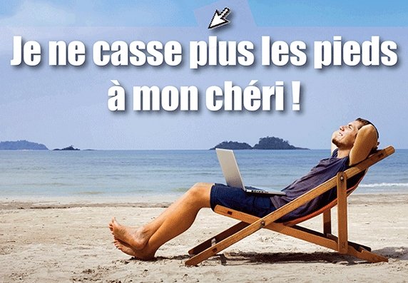Je ne casse plus les pieds à mon chéri !