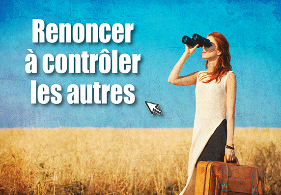 Pour ma santé, je renonce à vouloir contrôler les autres